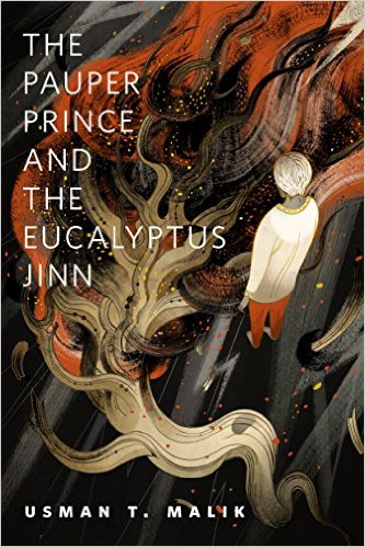 The Pauper Prince and the Eucalyptus Jinn by Usman T. Malik The Pauper Prince and the Eucalyptus Jinn by Usman T. Malik